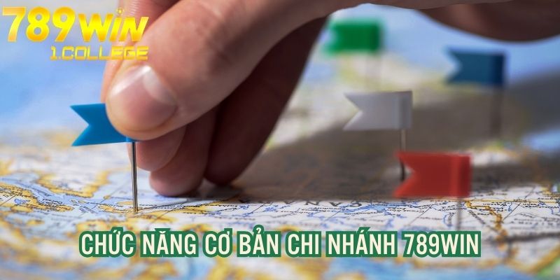 789win mở thêm chi nhánh với chức năng cơ bản