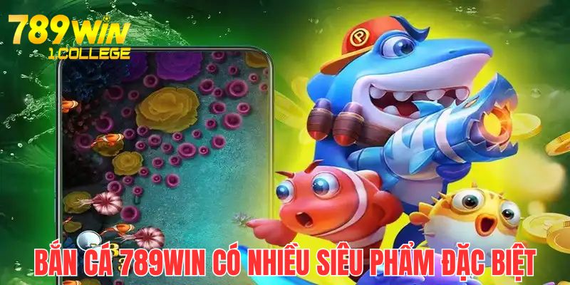 Những sản phẩm cược bùng nổ tại nền tảng giải trí bắn cá 789 WIN