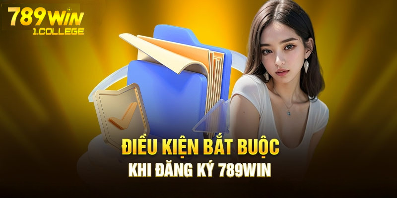 Điều kiện bắt buộc nếu người chơi muốn tham gia 789win