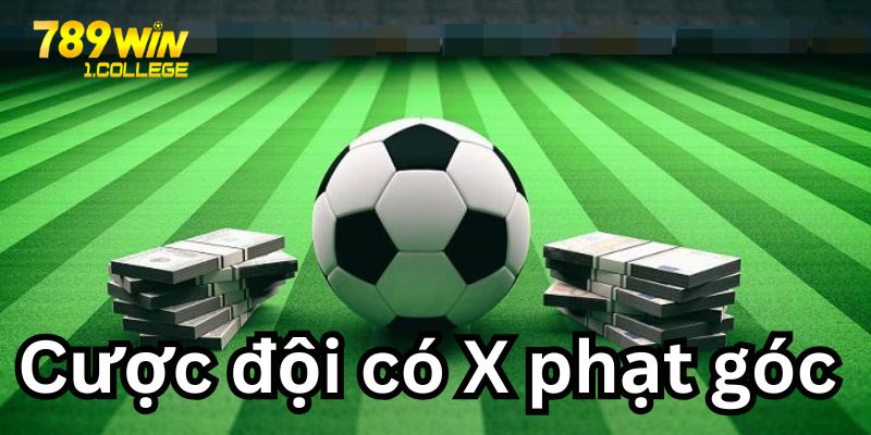 Vào tiền đội có X phạt góc trước đội còn lại