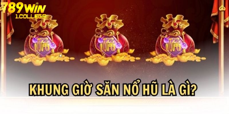 Tìm và chọn khung giờ lý tưởng để quay hũ