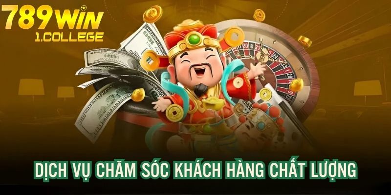 Dịch vụ chăm sóc khách hàng 789WIN chất lượng