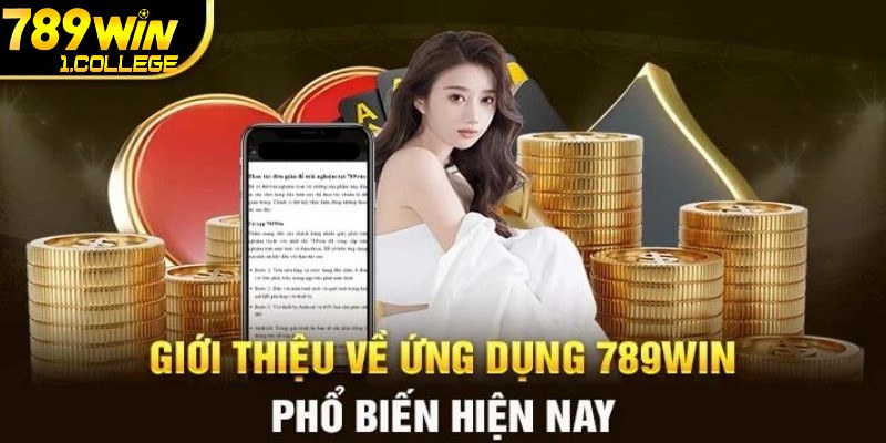 Tải app 789WIN để nhận vô vàn lợi ích tuyệt vời