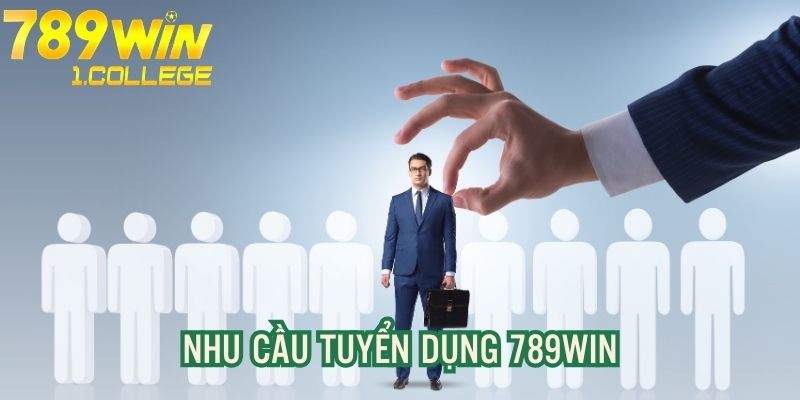 Nhu cầu bổ sung đội ngũ nhân sự 789 win