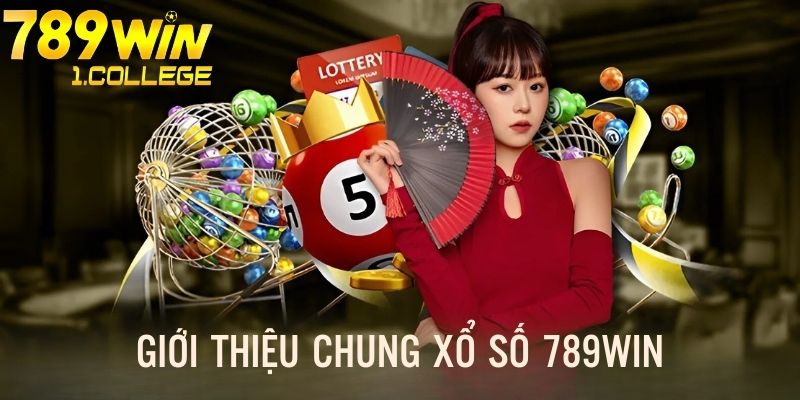 Giới thiệu chung về sân chơi xổ số 789WIN
