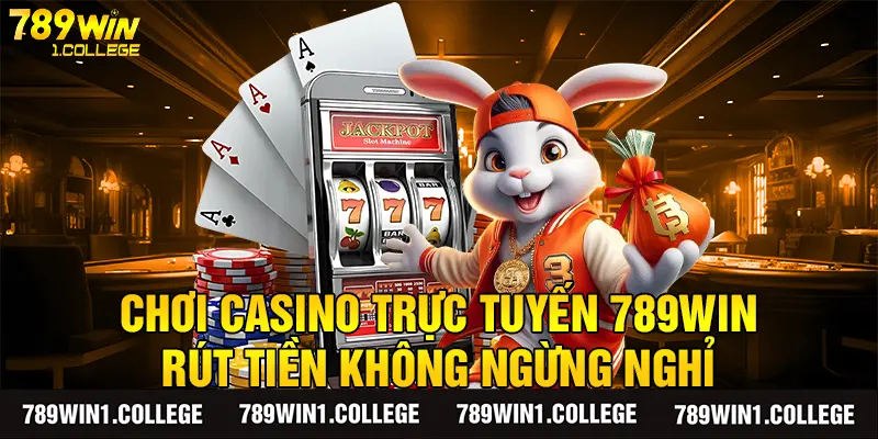 Chơi casino trực tuyến 789win thoả thích